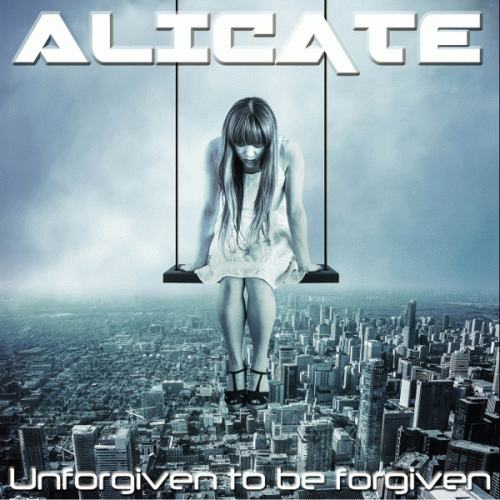 Alicate : Unforgiven To Be Forgiven